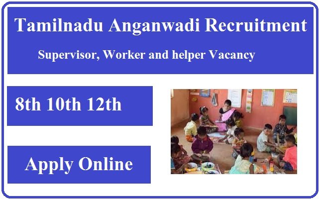 தமிழ்நாடு அங்கன்வாடி ஆட்சேர்ப்பு 2026 - Tamilnadu Anganwadi Recruitment 2026 Apply Online For Supervisor, Worker and helper Post