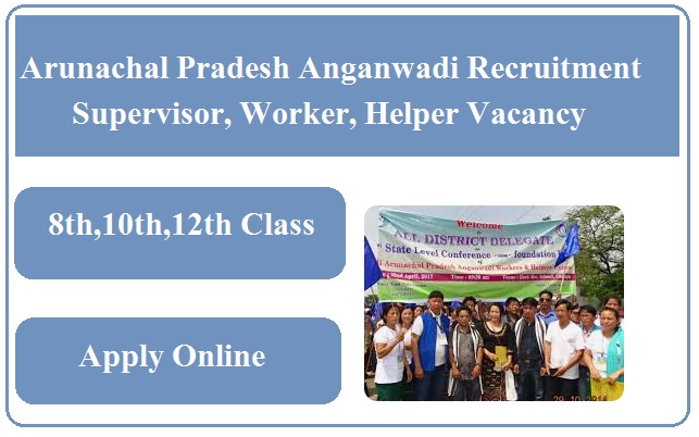 Arunachal Pradesh Anganwadi Recruitment 2026 Apply For Supervisor, Worker, Helper Post Notification Out