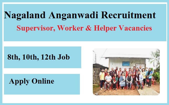 Nagaland Anganwadi Recruitment 2026 Apply For Supervisor, Worker & Helper Post