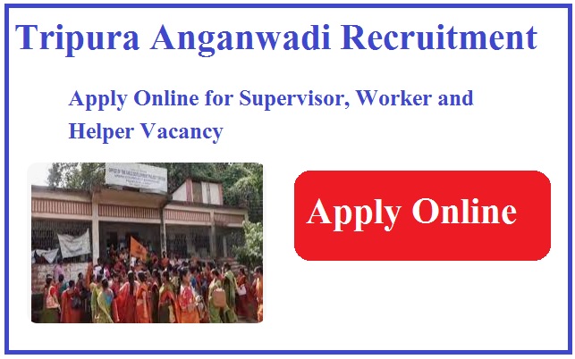 Tripura Anganwadi Recruitment 2026 Apply Online for Supervisor Worker & Helper Post, ত্রিপুরা অঙ্গনওয়াড়ি নিয়োগ 2026